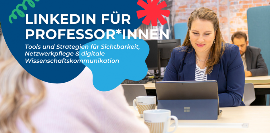 LinkedIn für Professor*innen Tools & Strategien für Sichtbarkeit, Netzwerkpflege & digitale Wissenschaftskommunikation